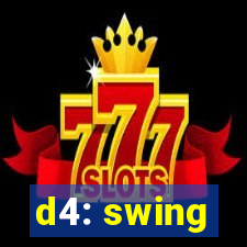 d4: swing